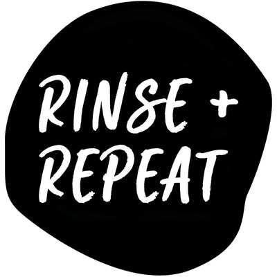 Rinse & Repeat